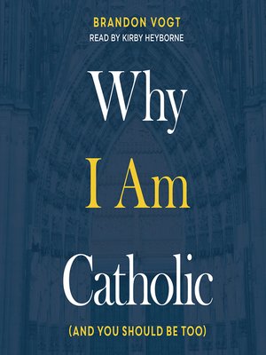 cover image of Why I Am Catholic